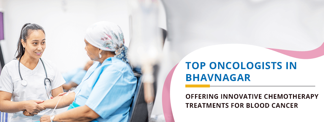 Top Oncologists in Bhavnagar for Blood Cancer Treatments